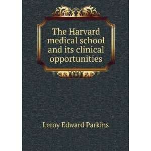   school and its clinical opportunities: Leroy Edward Parkins: Books