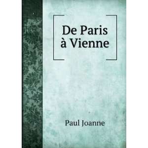  De Paris Ã  Vienne: Paul Joanne: Books