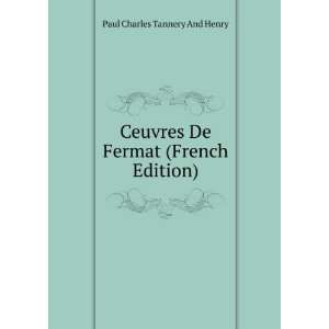   De Fermat (French Edition) Paul Charles Tannery And Henry Books
