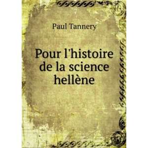    Pour lhistoire de la science hellÃ¨ne: Paul Tannery: Books