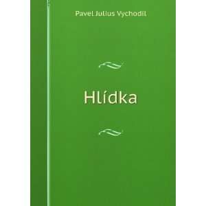  HlÃ­dka Pavel Julius Vychodil Books