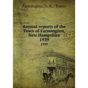   of Farmington, New Hampshire. 1939 Farmington (N.H.  Town) Books
