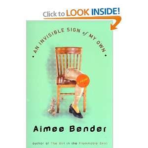  An Invisible Sign of My Own [Hardcover] Aimee Bender 
