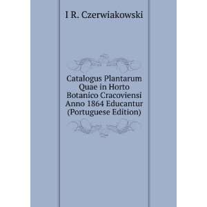   Anno 1864 Educantur (Portuguese Edition) I R. Czerwiakowski Books