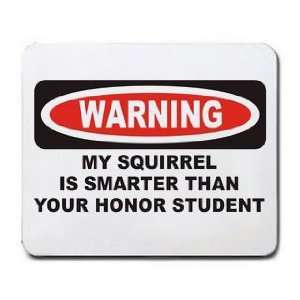  MY SQUIRREL IS SMARTER THAN YOUR HONOR STUDENT Mousepad 
