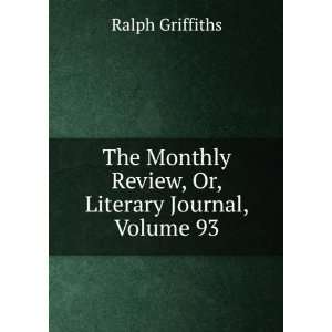   Review, Or, Literary Journal, Volume 93 Ralph Griffiths Books