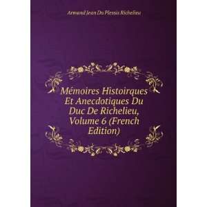   , Volume 6 (French Edition) Armand Jean Du Plessis Richelieu Books
