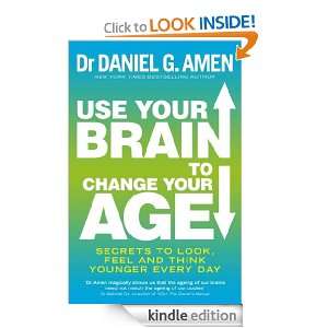 Use Your Brain to Change Your Age Daniel G. Amen  Kindle 