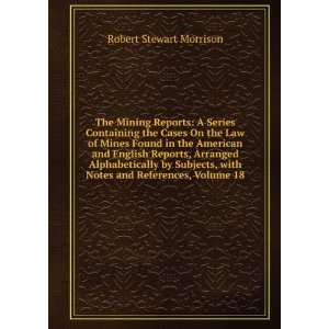   with Notes and References, Volume 18 Robert Stewart Morrison Books