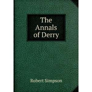 The Annals of Derry Robert Simpson  Books