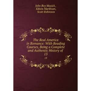   History of . 13 Edwin Markham, Scott Robinson John Roy Musick  Books