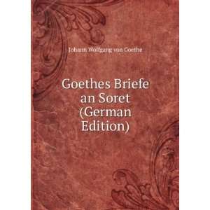  Goethes Briefe an Soret (German Edition) Johann Wolfgang 