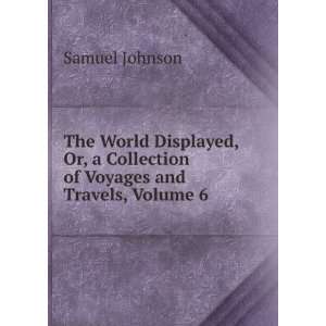   Collection of Voyages and Travels, Volume 6 Samuel Johnson Books