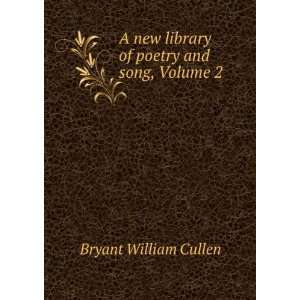  A new library of poetry and song, Volume 2 Bryant William 