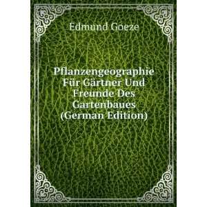   Und Freunde Des Gartenbaues (German Edition) Edmund Goeze Books
