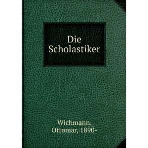 Die Scholastiker Ottomar, 1890  Wichmann Books