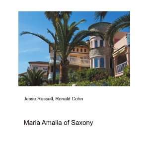  Maria Amalia of Saxony: Ronald Cohn Jesse Russell: Books