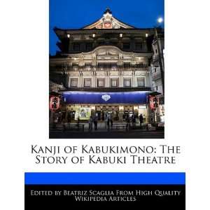    The Story of Kabuki Theatre (9781241585280) Beatriz Scaglia Books