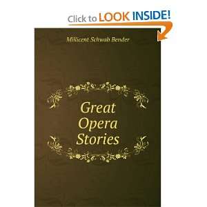  Great Opera Stories: Millicent Schwab Bender: Books