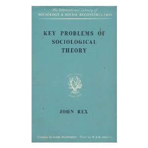  Key Problems of Sociological Theory John Rex Books