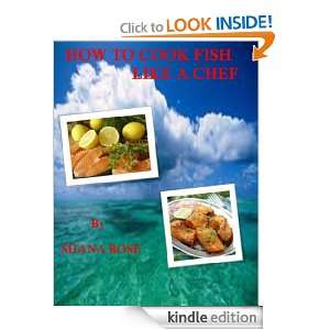 How To Cook Fish Like A Chef Shana Rose  Kindle Store