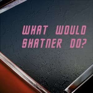  What Would Shatner Do? Pink Decal Truck Window Pink 