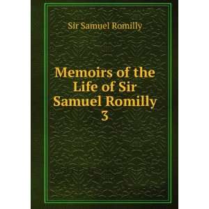   of the Life of Sir Samuel Romilly. 3 Sir Samuel Romilly Books