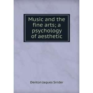   the fine arts; a psychology of aesthetic Denton Jaques Snider Books