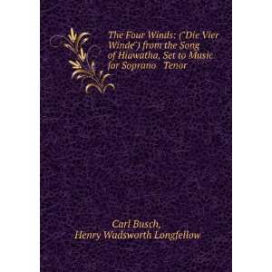   for Soprano & Tenor .: Henry Wadsworth Longfellow Carl Busch: Books