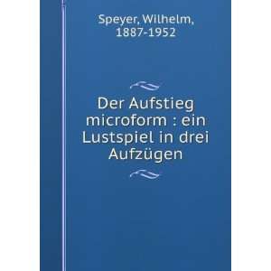   ein Lustspiel in drei AufzÃ¼gen Wilhelm, 1887 1952 Speyer Books