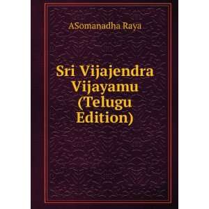    Sri Vijajendra Vijayamu (Telugu Edition): ASomanadha Raya: Books