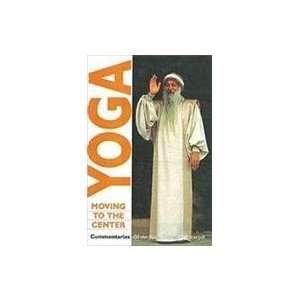  Yoga Moving to the Center Commentaries of the Yoga Sutras 