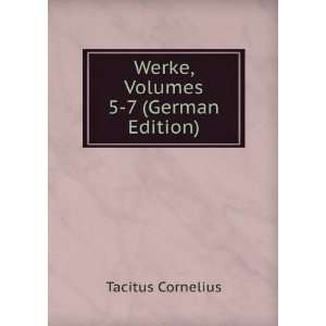    Werke, Volumes 5 7 (German Edition) Cornelius Tacitus Books