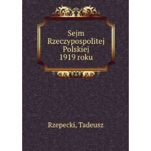  Sejm Rzeczypospolitej Polskiej 1919 roku Tadeusz Rzepecki Books