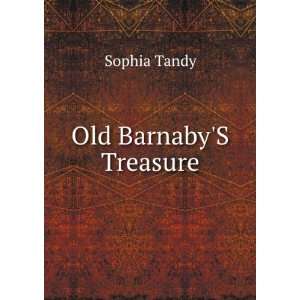 Old BarnabyS Treasure Sophia Tandy  Books