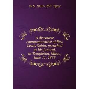   Templeton, Mass., June 11, 1873 W S. 1810 1897 Tyler 