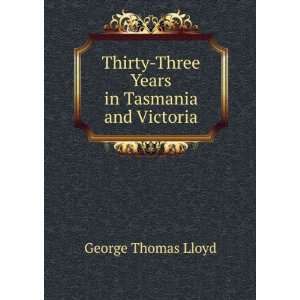   Three Years in Tasmania and Victoria: George Thomas Lloyd: Books