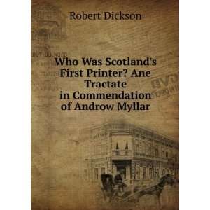   Ane Tractate in Commendation of Androw Myllar Robert Dickson Books