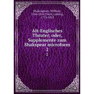  , 1564 1616,Tieck, Ludwig, 1773 1853 Shakespeare  Books