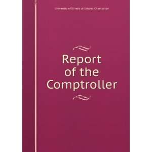  Report of the Comptroller University of Illinois at 