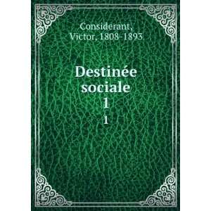    DestinÃ©e sociale. 1 Victor, 1808 1893 Considerant Books