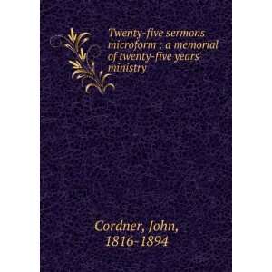   of twenty five years ministry John, 1816 1894 Cordner Books