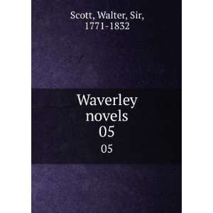  Waverley novels. 05 Walter, Sir, 1771 1832 Scott Books