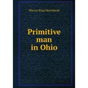  Primitive man in Ohio Warren King Moorehead Books