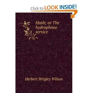    Hush; or The hydrophone service Herbert Wrigley Wilson Books