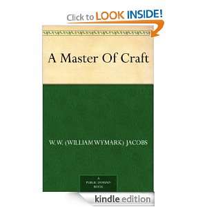 Master Of Craft W. W. (William Wymark) Jacobs  Kindle 