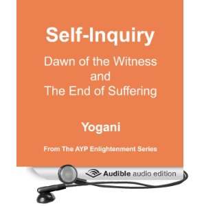  Self Inquiry Dawn of the Witness and the End of Suffering 