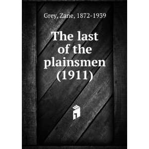   of the plainsmen (1911) (9781275105874) Zane, 1872 1939 Grey Books
