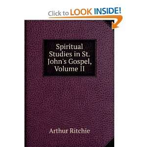 Spiritual Studies in St. Johns Gospel, Volume II: Arthur 