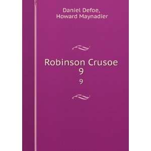  Robinson Crusoe. 9: Howard Maynadier Daniel Defoe: Books